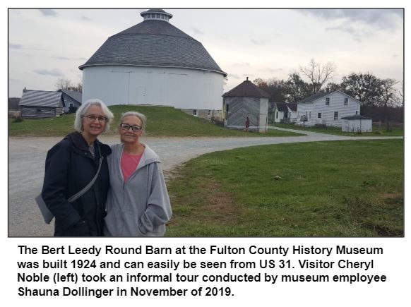 The Bert Leedy Round Barn at the Fulton County History Museum was built 1924 and can easily be seen from US 31. Visitor Cheryl Noble (left) took an informal tour conducted by museum employee Shauna Dollinger in November of 2019.