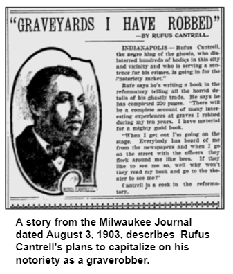 A story from the Milwaukee Journal dated August 3, 1903, describes Rufus Cantrell's plans to capitalize on his notoriety as a graverobber.