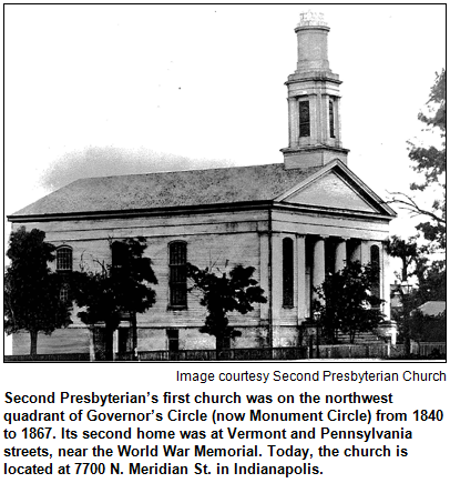 Second Presbyterian’s first church was on the northwest quadrant of Governor’s Circle (now Monument Circle) from 1840 to 1867. Its second home was at Vermont and Pennsylvania streets, near the World War Memorial. Today, the church is located at 7700 N. Meridian St. in Indianapolis. Image courtesy Second Presbyterian Church.