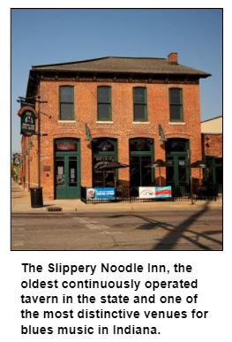 The Slippery Noodle Inn, the oldest continuously operated tavern in the state and one of the most distinctive venues for blues music in Indiana.