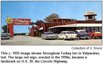 This c. 1955 image shows Strongbow Turkey Inn in Valparaiso, Ind. The large red sign, erected in the 1950s, became a landmark on U.S. 30, the Lincoln Highway.