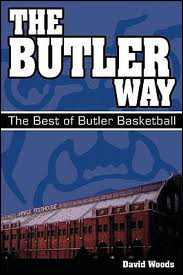 The Butler Way: The Best of Butler Basketball book cover, by David Woods.