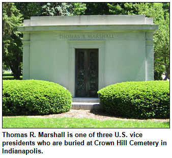 Thomas R. Marshall is one of three U.S. vice presidents who are buried at Crown Hill Cemetery in Indianapolis.