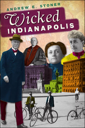 Wicked Indianapolis book cover, by Andrew E. Stoner.