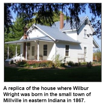 Wilbur Wright was born in this house in the small town of Millville in eastern Indiana in 1867.
