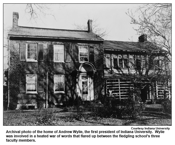 Archival photo of the home of Andrew Wylie, the first president of Indiana University.  Wylie was involved in a heated war of words that flared up between the fledgling school’s three faculty members.  
Courtesy Indiana University.