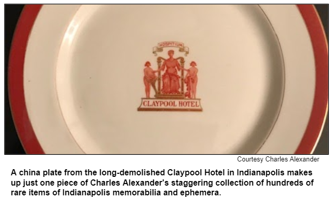 A china plate from the long-demolished Claypool Hotel in Indianapolis makes up just one piece of Charles Alexander's staggering collection of hundreds of rare items of Indianapolis memorabilia and ephemera. Courtesy Charles Alexander.