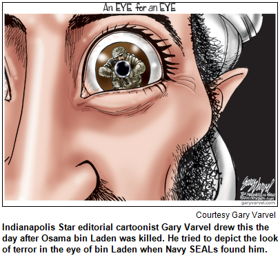 Indianapolis Star editorial cartoonist Gary Varvel drew this the day after Osama bin Laden was killed. He tried to depict the look of terror in the eye of bin Laden when Navy SEALs found him. Image courtesy Gary Varvel.