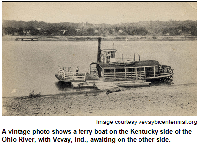 A vintage photo shows a ferry boat on the Kentucky side of the Ohio River, with Vevay, Ind., awaiting on the other side. Image courtesy vevaybicentennial.org.