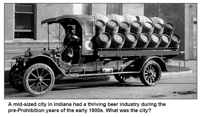 A mid-sized city in Indiana had a thriving beer industry during the pre-Prohibition years of the early 1900s. What was the city?