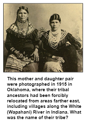 This mother and daughter pair were photographed in 1915 in Oklahoma, where their tribal ancestors had been forcibly relocated from areas farther east, including villages along the White (Wapahani) River in Indiana. What was the name of their tribe?