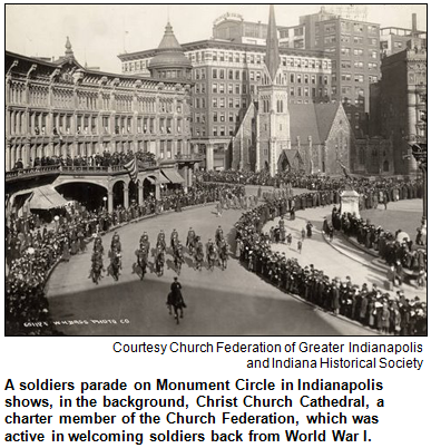 A soldiers parade on Monument Circle in Indianapolis shows, in the background, Christ Church Cathedral, a charter member of the Church Federation, which was active in welcoming soldiers back from World War I. Image courtesy Church Federation of Greater Indianapolis.