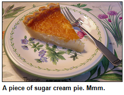 A piece of sugar cream pie. Mmm, delicious!