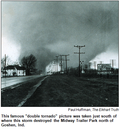 This famous "double tornado" picture was taken just south of where this storm destroyed the Midway Trailer Park north of Goshen, Ind. Photo by Paul Huffman, The Elkhart Truth.