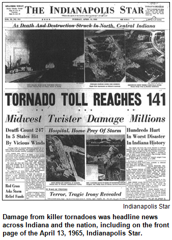 Damage from killer tornadoes was headline news across Indiana and the nation, including on the front page of the April 13, 1965, Indianapolis Star.
