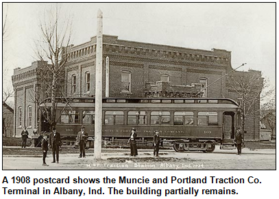 A 1908 postcard shows the Muncie and Portland Traction Co. Terminal in Albany, Ind. The building remains.
