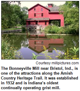 The Bonneyville Mill near Bristol, Ind., is one of the attractions along the Amish Country Heritage Trail. It was established in 1932 and is Indiana’s oldest continually operating grist mill.