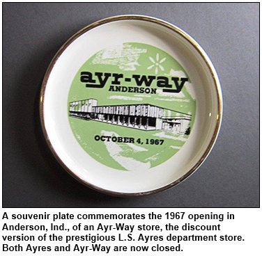 A souvenir plate commemorates the 1967 opening in Anderson, Ind., of an Ayr-Way store, the discount version of the prestigious L.S. Ayres department store. Both Ayres and Ayr-Way are now closed.
