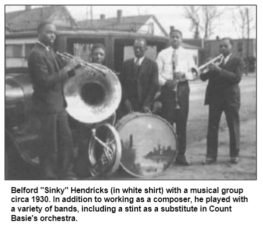 Belford "Sinky" Hendricks (in white shirt) with a musical group circa 1930. In addition to working as a composer, he played with a variety of bands, including a stint as a substitute in Count Basie's orchestra.