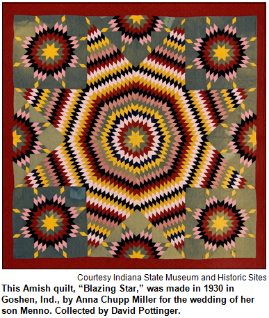 This Amish quilt, “Blazing Star,” was made in 1930 in Goshen, Ind., by Anna Chupp Miller for the wedding of her son Menno. Collected by David Pottinger. Image courtesy Indiana State Museum and Historic Sites.