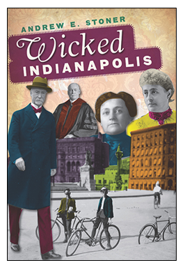 Book cover: Wicked Indianapolis by Andrew Stoner.