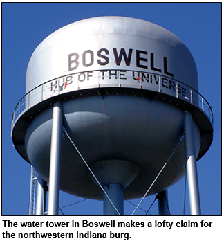The water tower in Boswell makes a lofty claim for the northwestern Indiana burg. Image shows water tower with words Boswell, hub of the universe.