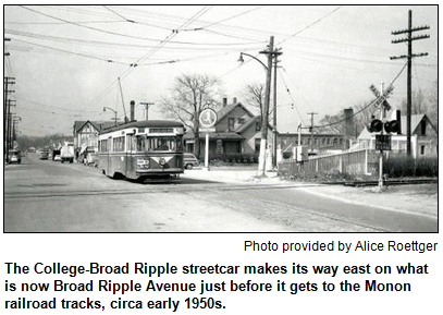 The College-Broad Ripple streetcar makes its way east on what is now Broad Ripple Avenue just before it gets to the Monon railroad tracks, circa early 1950s.