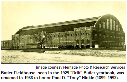 Butler Fieldhouse, as seen in the 1929 "Drift" Butler Yearbook, was renamed in 1966 to honor Paul D. "Tony" Hinkle (1899–1992). Image courtesy Heritage Photo and Research Services.