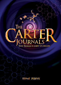 Book cover of The Carter Journals: Time Travels in Early U.S. History, by Shane Phipps.