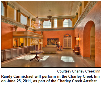 Randy Carmichael will perform in the Charley Creek Inn on June 25, 2011, as part of the Charley Creek Artsfest.