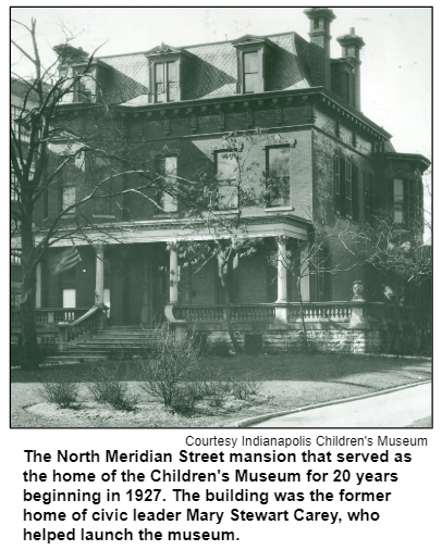 The North Meridian Street mansion that served as the home of the Children's Museum for 20 years beginning in 1927. The building was the former home of civic leader Mary Stewart Carey, who helped launch the museum. Courtesy Indianapolis Children's Museum.