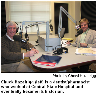 Chuck Hazelrigg (left) is a dentist/pharmacist who worked at Central State Hospital and eventually became its historian. At right is host Nelson Price. Photo by Cheryl Hazelrigg.