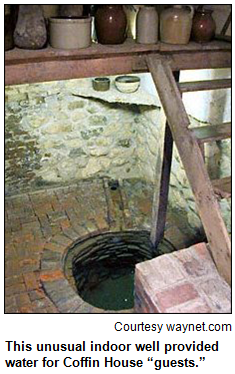 This unusual indoor well provided water for Coffin House “guests.”