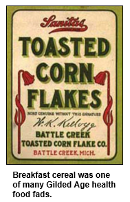 Breakfast cereal was one of many Gilded Age health food fads.
