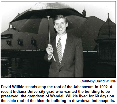 David Willkie stands atop the roof of the Athenaeum in 1992. A recent Indiana University grad who wanted the building to be preserved, the grandson of Wendell Willkie lived for 60 days on the slate roof of the historic building in downtown Indianapolis. Photo courtesy David Willkie.