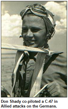 Don Shady co-piloted a C-47 in Allied attacks on the Germans. He is pictured here in a black-and-white WWII photo wearing aviator garb.