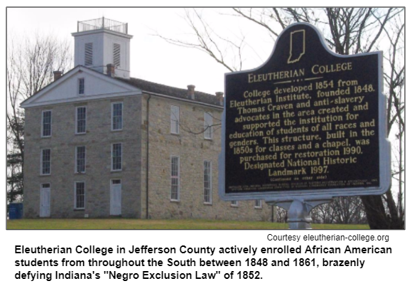 Eleutherian College in Jefferson County actively enrolled African American students from throughout the South between 1848 and 1861, brazenly defying Indiana's "Negro Exclusion Law" of 1852.