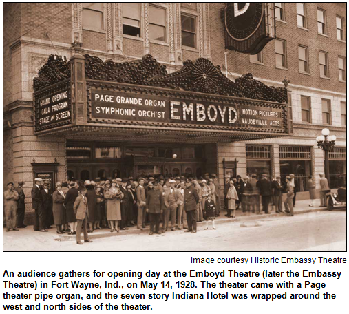 An audience gathers for opening day at the Emboyd Theatre (later the Embassy Theatre) in Fort Wayne, Ind., on May 14, 1928. The theater came with a Page theater pipe organ, and the seven-story Indiana Hotel was wrapped around the west and north sides of the theater. Image courtesy Historic Embassy Theatre.