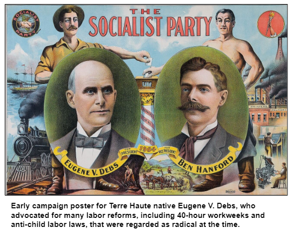 Early campaign poster for Terre Haute native Eugene V. Debs, who advocated for many labor reforms, including 40-hour workweeks and anti-child labor laws, that were regarded as radical at the time.