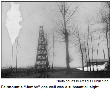 Fairmount's "Jumbo" gas well. Photo courtesy Arcadia Publishing.