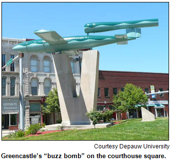 Greencastle, Ind., features a buzz bomb on the courthouse square.