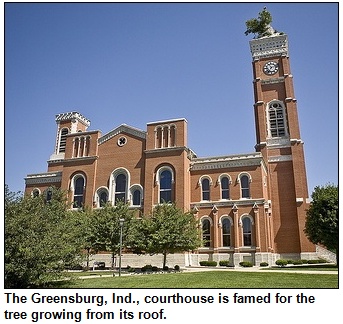 The Greensburg, Ind., courthouse is famed for the tree growing from its roof.