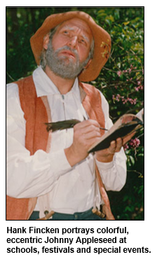 Hank Fincken portrays colorful, eccentric Johnny Appleseed at schools, festivals and special events.