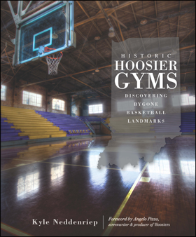 Book cover of Historic Hoosier Gyms, by Kyle Neddenriep. Image courtesy History Press.