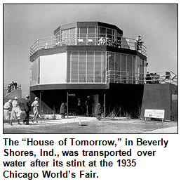 The “House of Tomorrow,” in Beverly Shores, Ind., was transported over water after its stint at the 1935 Chicago World’s Fair.