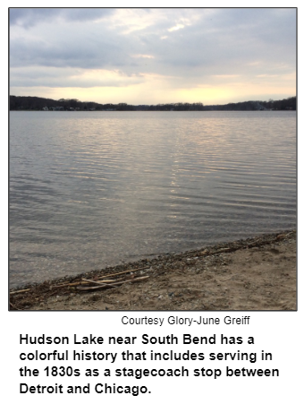 Hudson Lake near South Bend has a colorful history that includes serving in the 1830s as a stagecoach stop between Detroit and Chicago. Courtesy Glory-June Greiff.