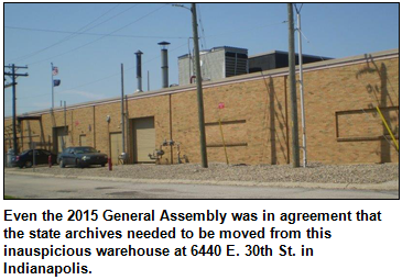 Even the 2015 General Assembly was in agreement that the state archives needed to be moved from this inauspicious warehouse at 6440 E. 30th St. in Indianapolis.