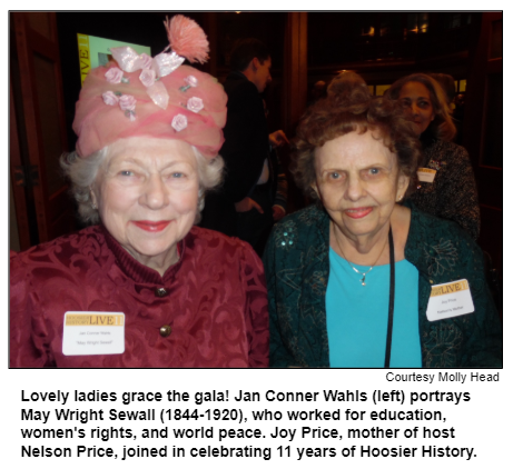 Lovely ladies grace the gala! Jan Conner Wahls (left) portrays May Wright Sewall (1844-1920), who worked for education, women's rights, and world peace. Joy Price, mother of host Nelson Price, joined in celebrating 11 years of Hoosier History. Courtesy Molly Head.