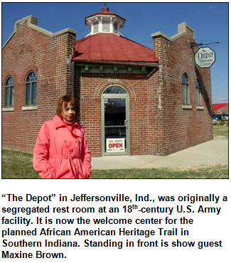 “The Depot” in Jeffersonville, Ind., was originally a segregated rest room at an 18th-century U.S. Army facility. It is now the welcome center for the planned African American Heritage Trail in Southern Indiana. Standing in front is show guest Maxine Brown.