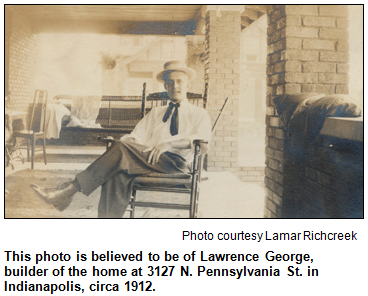 This photo is believed to be of Lawrence George, builder of the home at 3127 N. Pennsylvania St. in Indianapolis, circa 1912. Photo courtesy Lamar Richcreek.